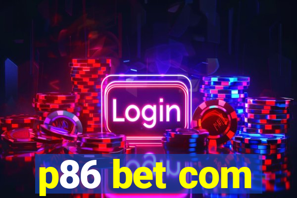 p86 bet com